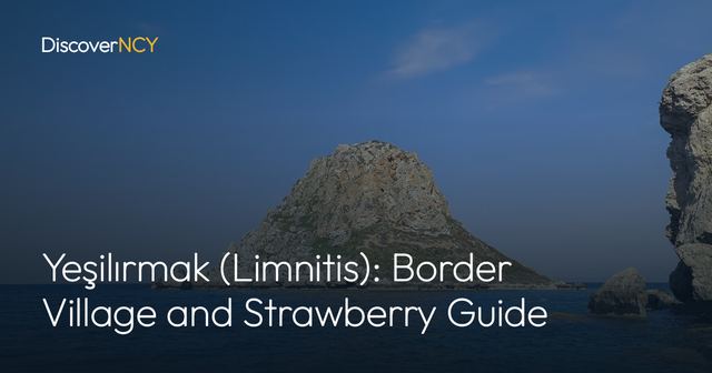 Yeşilırmak (Limnitis): Border Village and Strawberry Guide